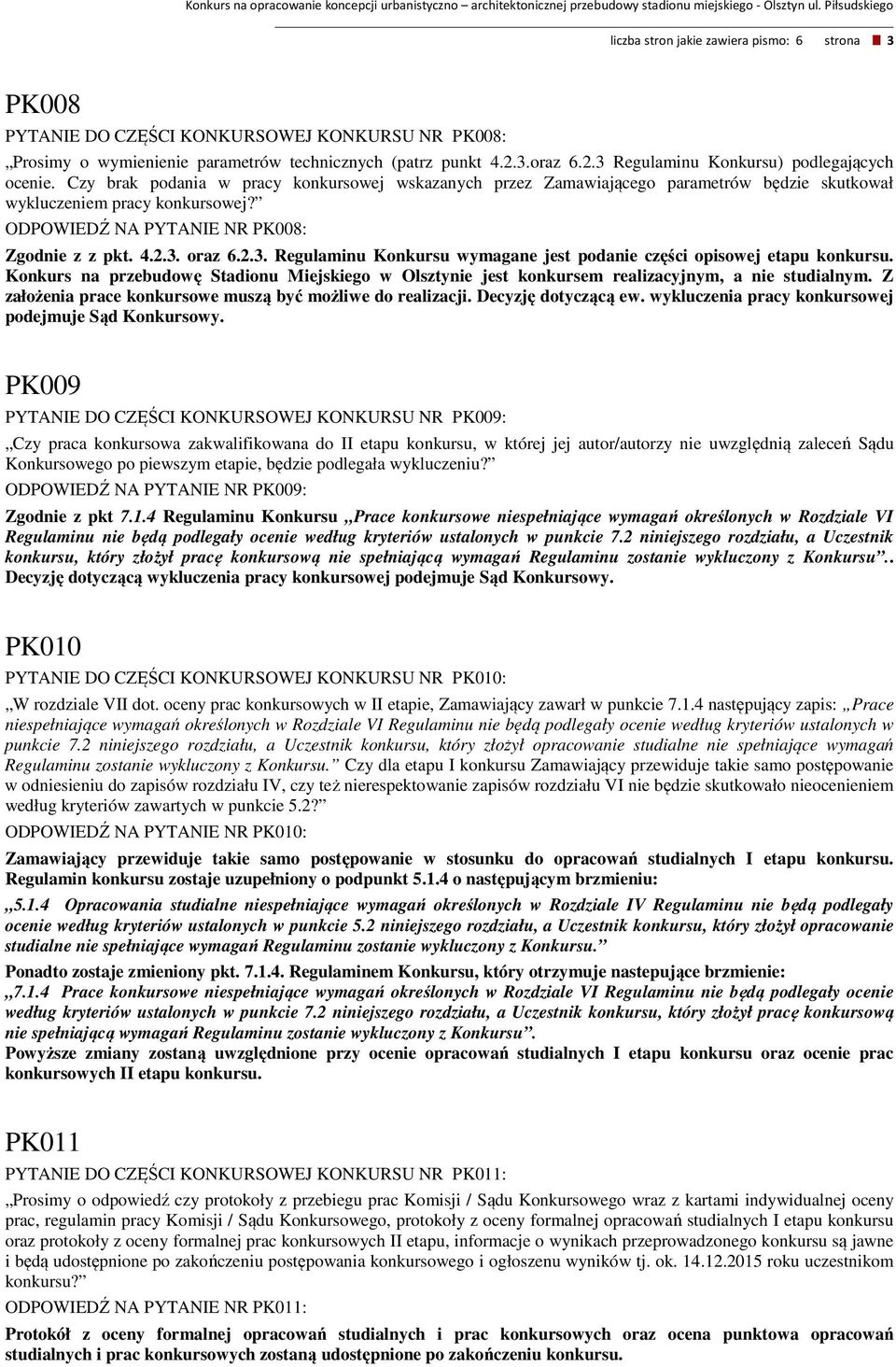 3.oraz 6.2.3 Regulaminu Konkursu) podlegających ocenie. Czy brak podania w pracy konkursowej wskazanych przez Zamawiającego parametrów będzie skutkował wykluczeniem pracy konkursowej?