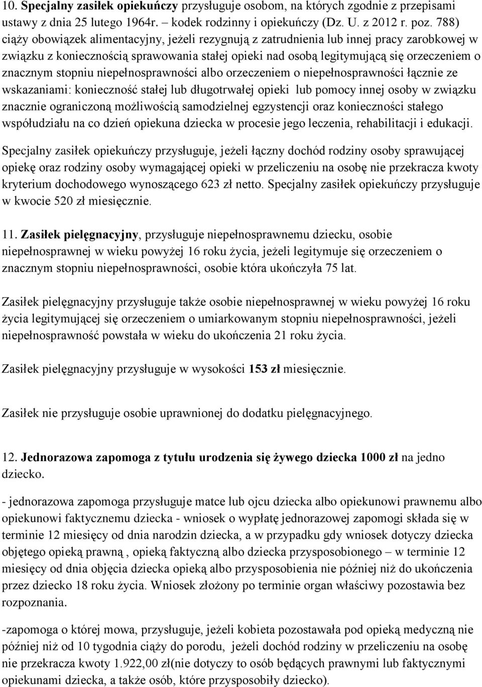 stopniu niepełnosprawności albo orzeczeniem o niepełnosprawności łącznie ze wskazaniami: konieczność stałej lub długotrwałej opieki lub pomocy innej osoby w związku znacznie ograniczoną możliwością