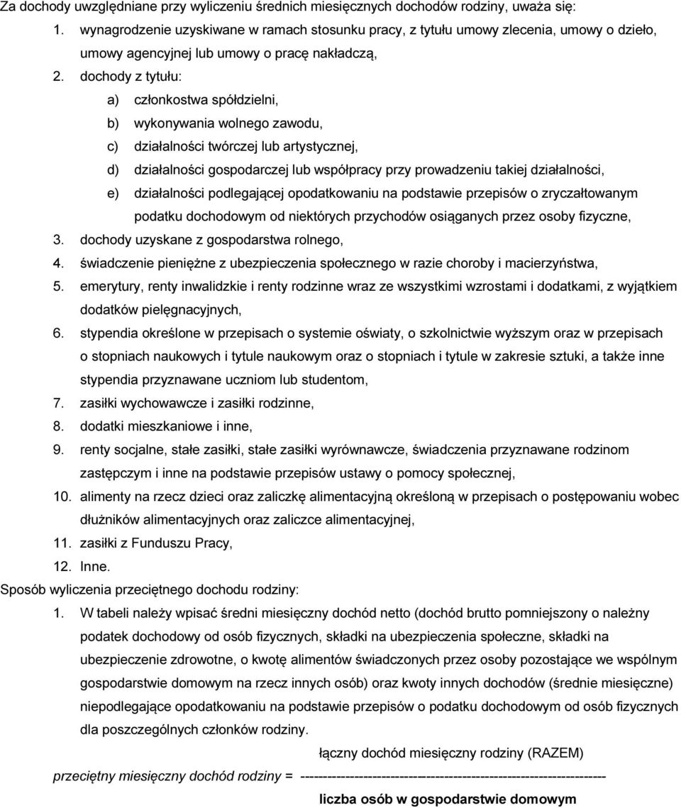 dochody z tytułu: a) członkostwa spółdzielni, b) wykonywania wolnego zawodu, c) działalności twórczej lub artystycznej, d) działalności gospodarczej lub współpracy przy prowadzeniu takiej