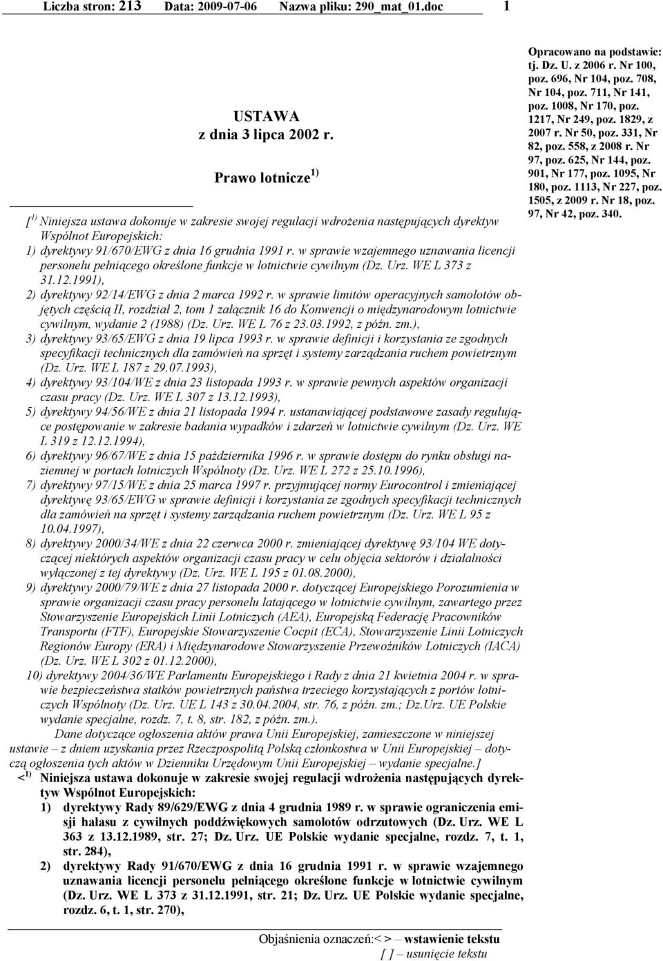 w sprawie wzajemnego uznawania licencji personelu pełniącego określone funkcje w lotnictwie cywilnym (Dz. Urz. WE L 373 z 31.12.1991), 2) dyrektywy 92/14/EWG z dnia 2 marca 1992 r.