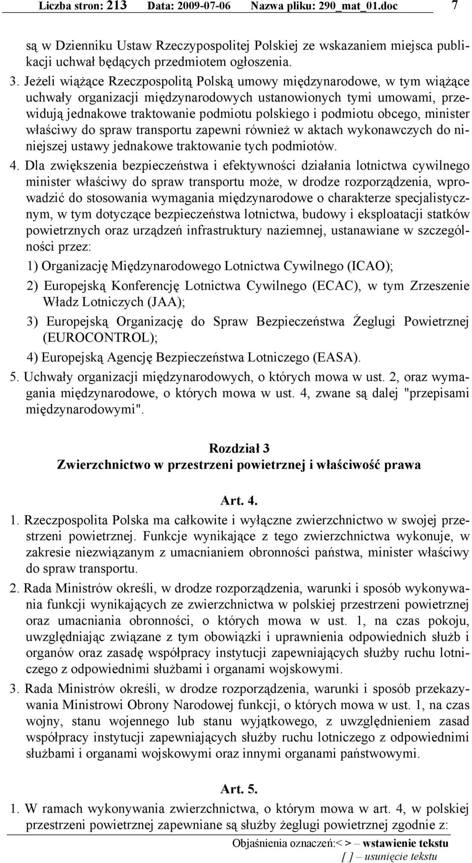 podmiotu obcego, minister właściwy do spraw transportu zapewni również w aktach wykonawczych do niniejszej ustawy jednakowe traktowanie tych podmiotów. 4.