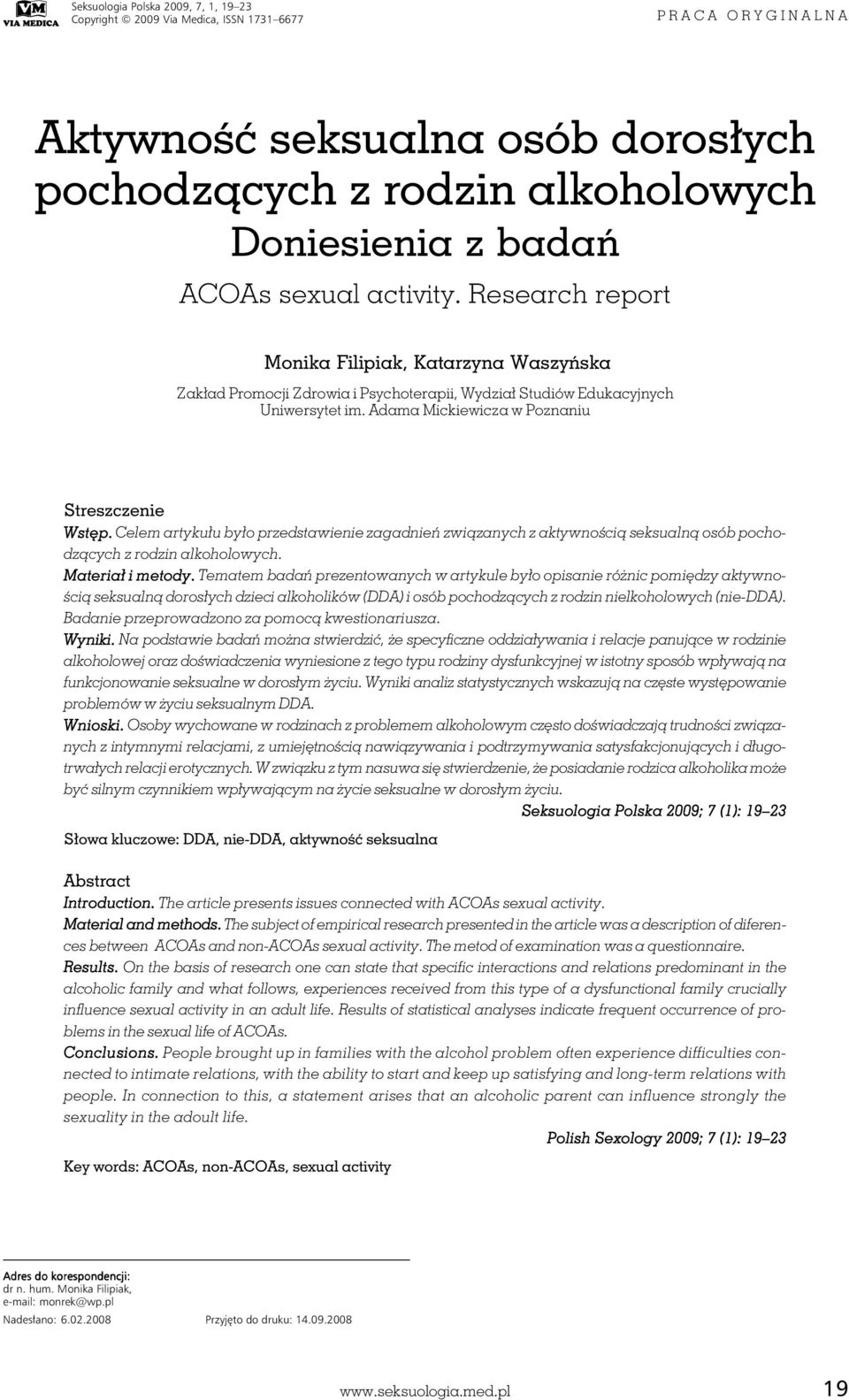 Research report Monika Filipiak, Katarzyna Waszyńska Zakład Promocji Zdrowia i Psychoterapii, Wydział Studiów Edukacyjnych Uniwersytet im. Adama Mickiewicza w Poznaniu Streszczenie Wstęp.