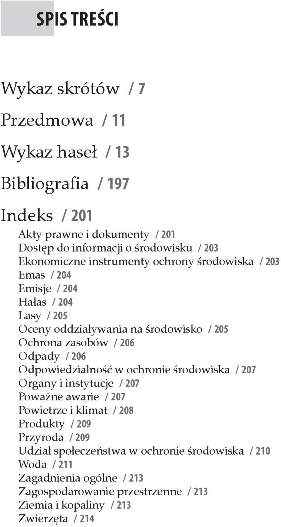 zasobów / 206 Odpady / 206 Odpowiedzialność w ochronie środowiska / 207 Organy i instytucje / 207 Poważne awarie / 207 Powietrze i klimat / 208 Produkty / 209