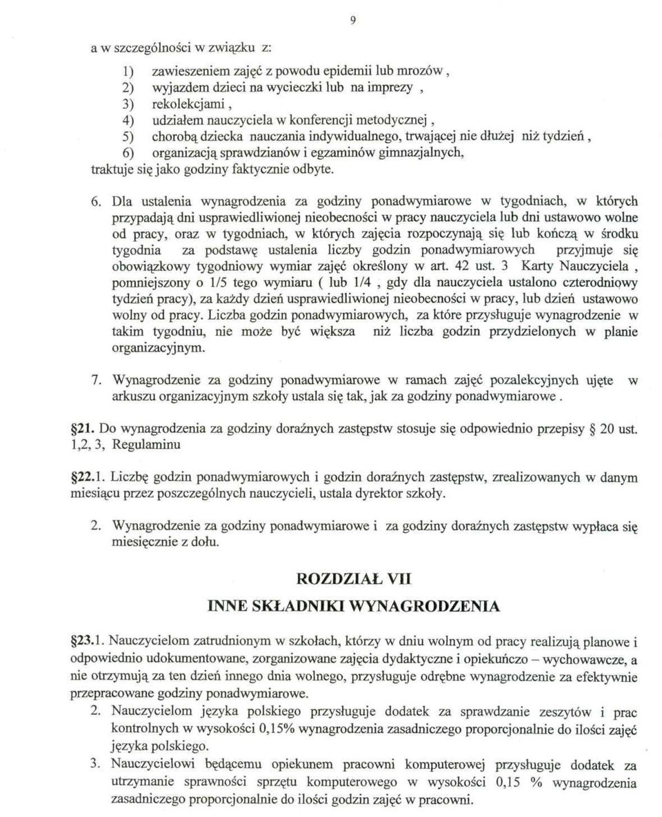 organizacją sprawdzianów i egzaminów gimnazjalnych, traktuje się jako godziny faktycznie odbyte. 6.