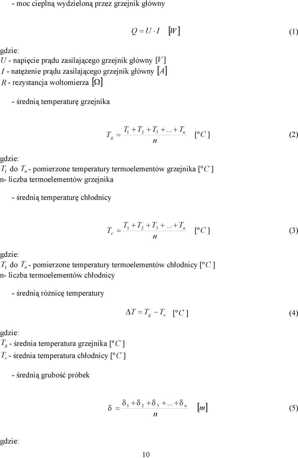 .. n [ºC ] () o n - pomierzone temperatury termoelementów grzejnika [º C ] n- liczba termoelementów grzejnika - śrenią temperaturę chłonicy c 3.