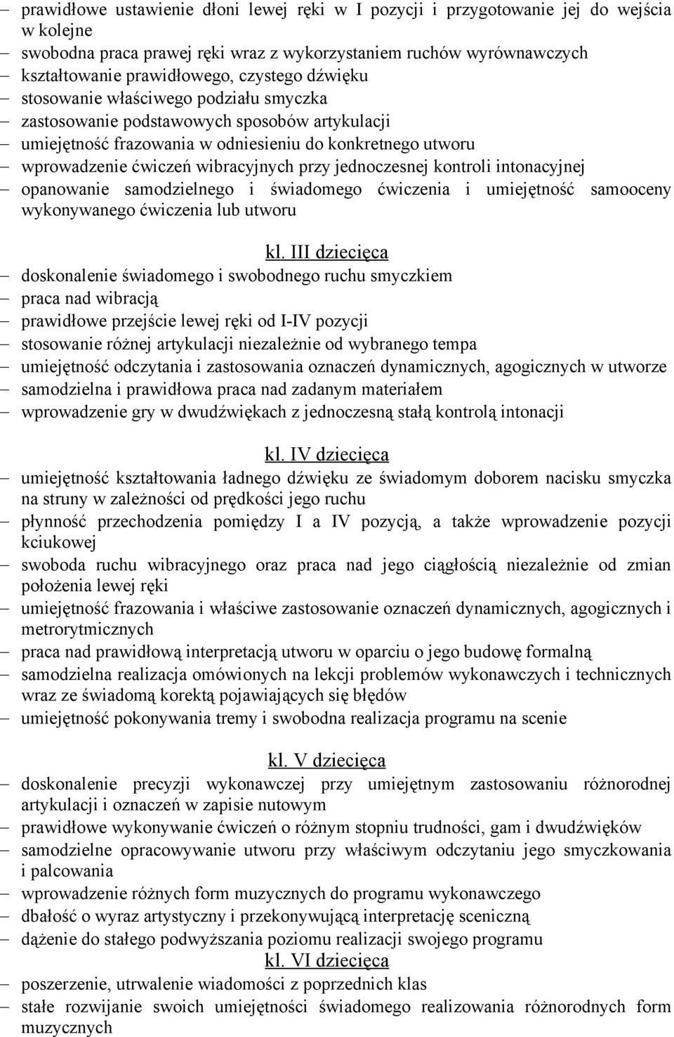 jednoczesnej kontroli intonacyjnej opanowanie samodzielnego i świadomego ćwiczenia i umiejętność samooceny wykonywanego ćwiczenia lub utworu kl.