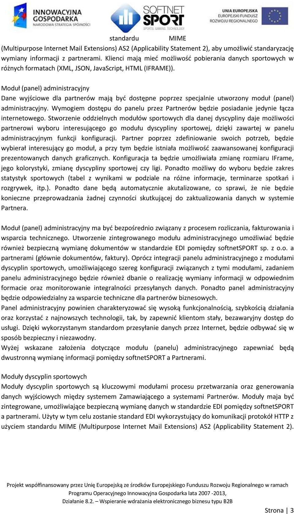 Moduł (panel) administracyjny Dane wyjściowe dla partnerów mają być dostępne poprzez specjalnie utworzony moduł (panel) administracyjny.