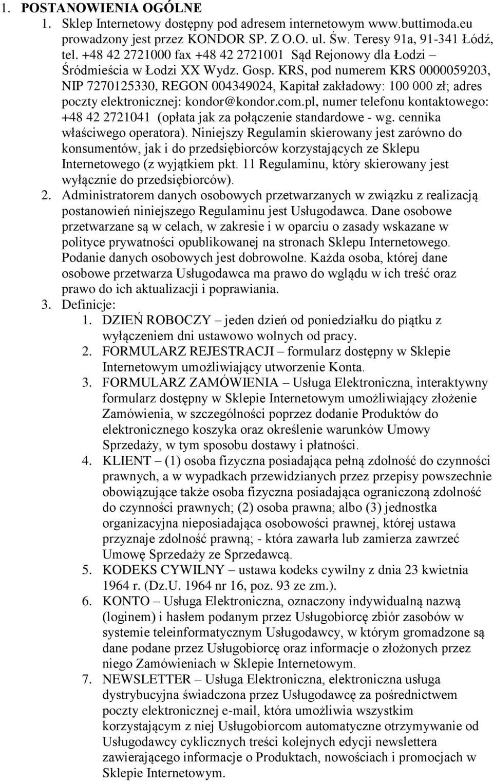 KRS, pod numerem KRS 0000059203, NIP 7270125330, REGON 004349024, Kapitał zakładowy: 100 000 zł; adres poczty elektronicznej: kondor@kondor.com.