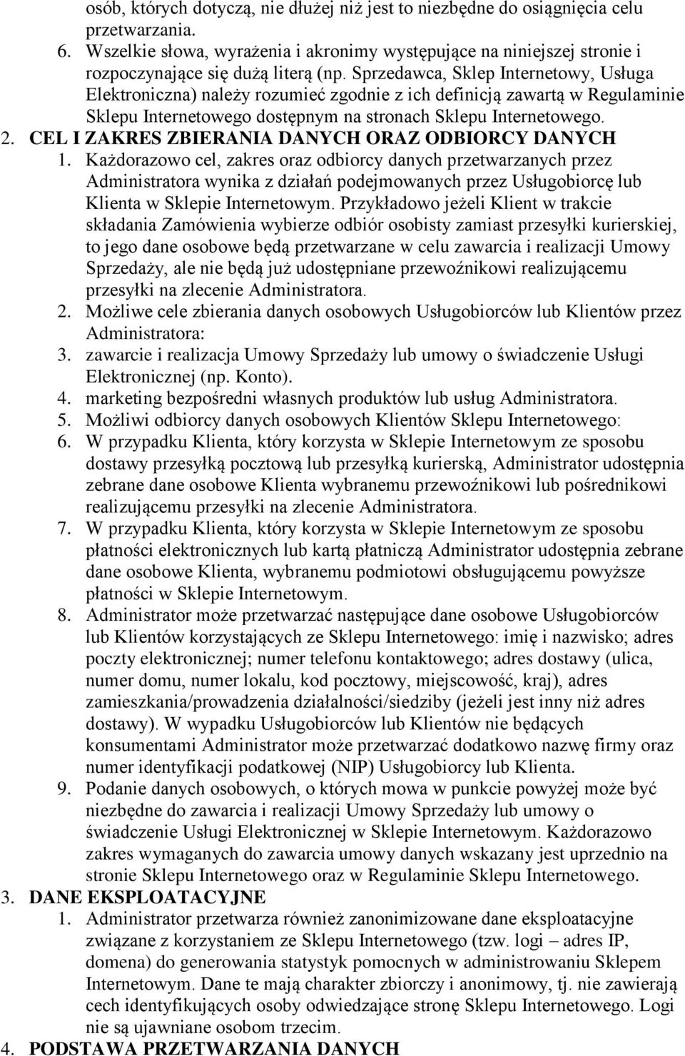 Sprzedawca, Sklep Internetowy, Usługa Elektroniczna) należy rozumieć zgodnie z ich definicją zawartą w Regulaminie Sklepu Internetowego dostępnym na stronach Sklepu Internetowego. 2.