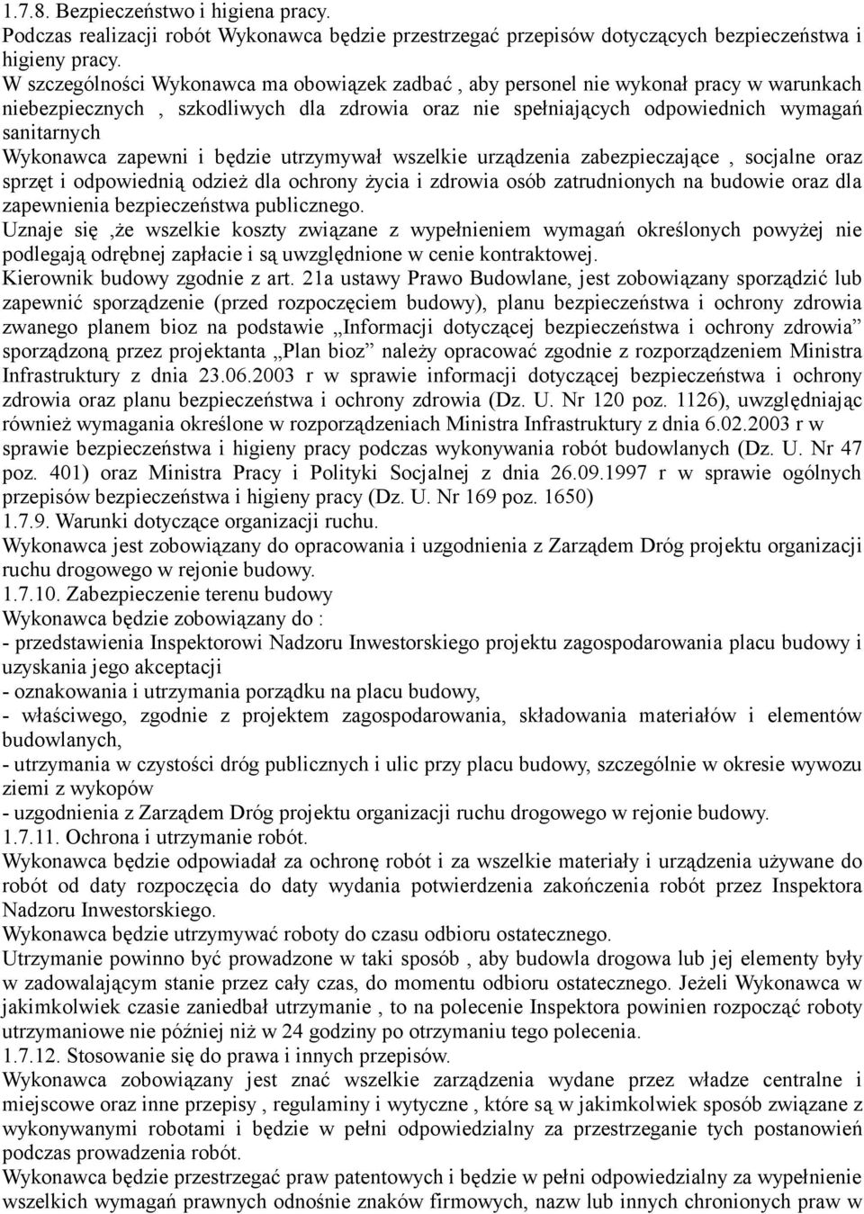 zapewni i będzie utrzymywał wszelkie urządzenia zabezpieczające, socjalne oraz sprzęt i odpowiednią odzież dla ochrony życia i zdrowia osób zatrudnionych na budowie oraz dla zapewnienia