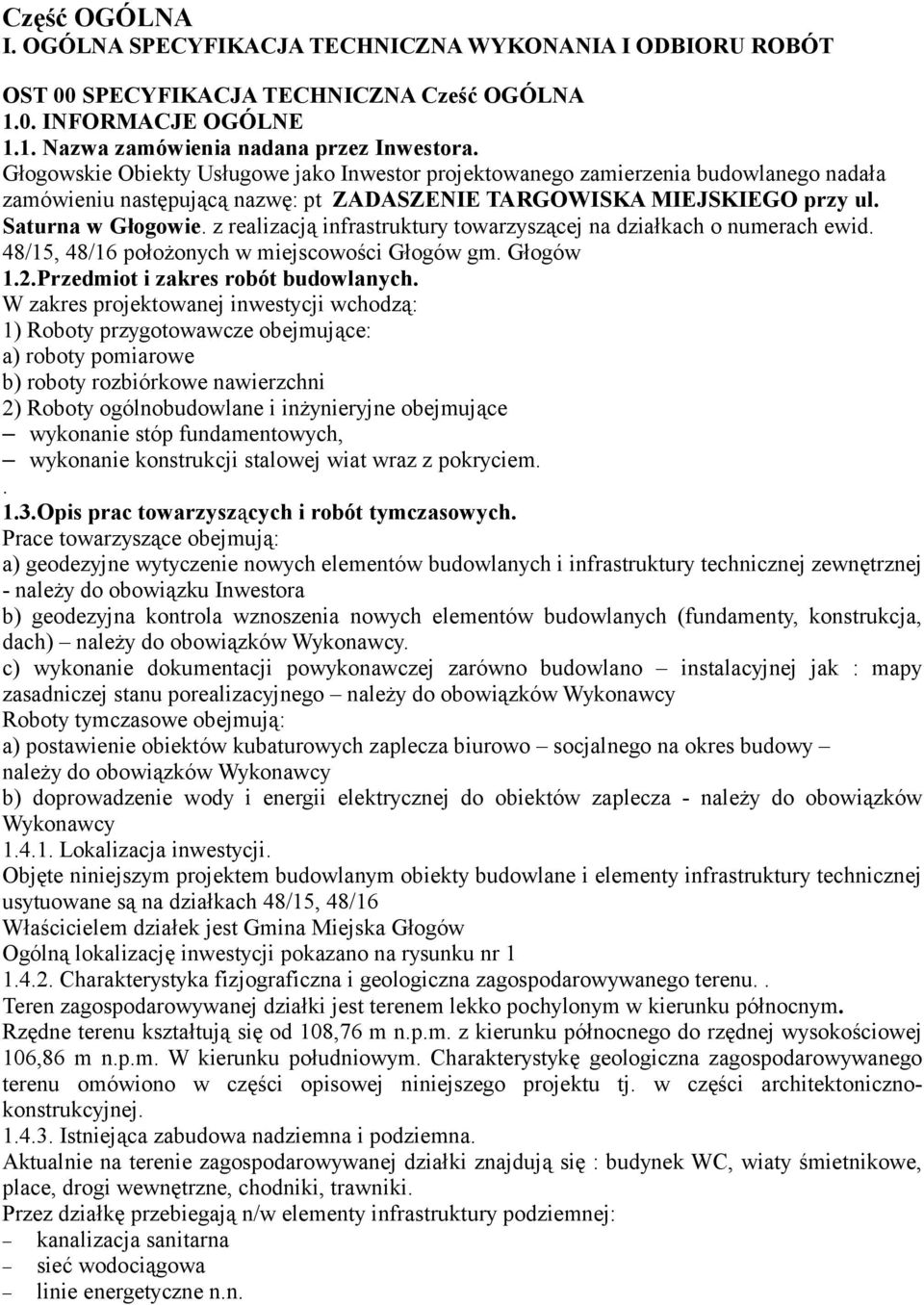 z realizacją infrastruktury towarzyszącej na działkach o numerach ewid. 48/15, 48/16 położonych w miejscowości Głogów gm. Głogów 1.2.Przedmiot i zakres robót budowlanych.