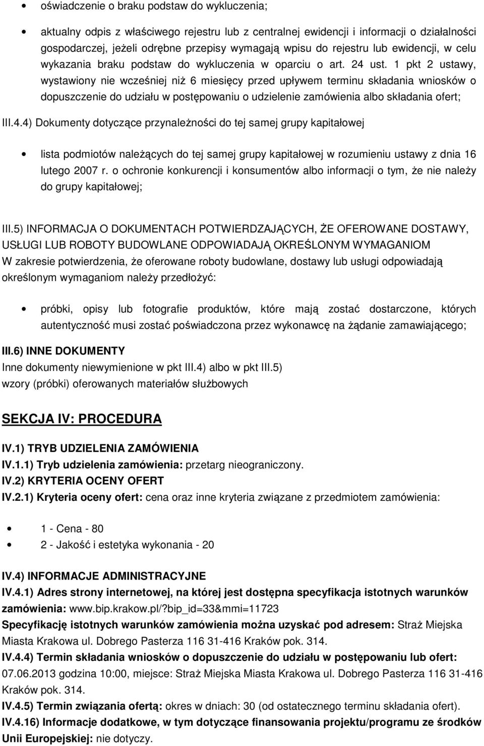 1 pkt 2 ustawy, wystawiony nie wcześniej niż 6 miesięcy przed upływem terminu składania wniosków o dopuszczenie do udziału w postępowaniu o udzielenie zamówienia albo składania ofert; III.4.