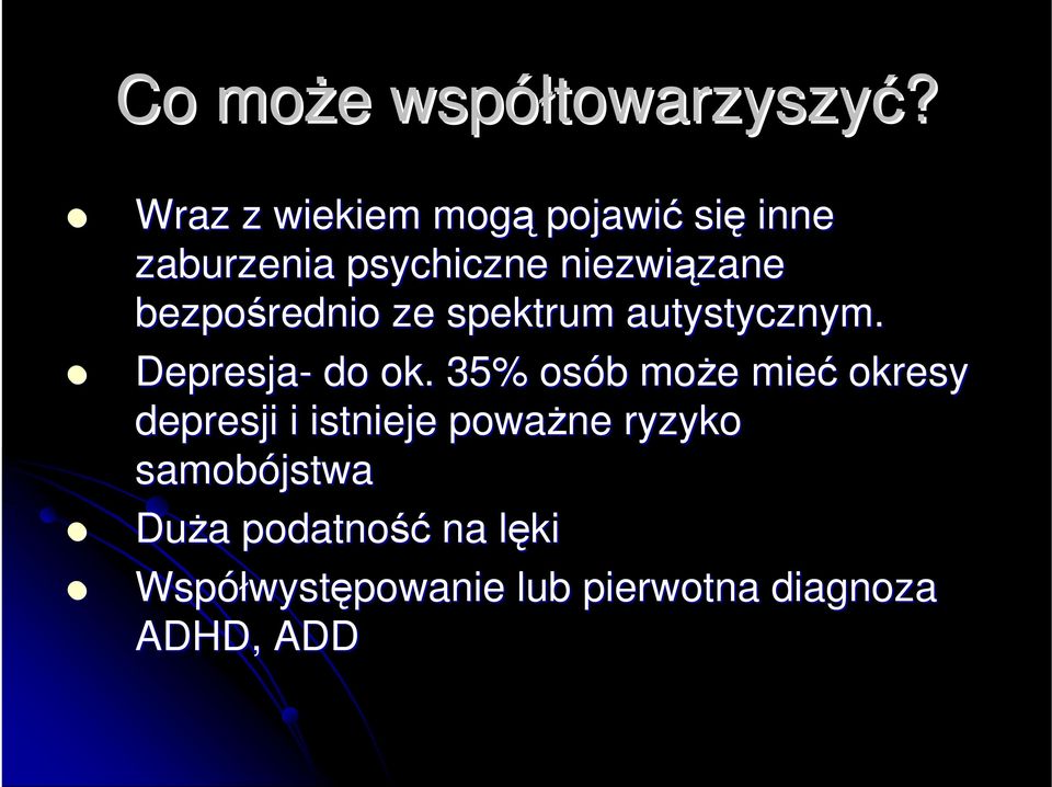 bezpośrednio ze spektrum autystycznym. Depresja- do ok.