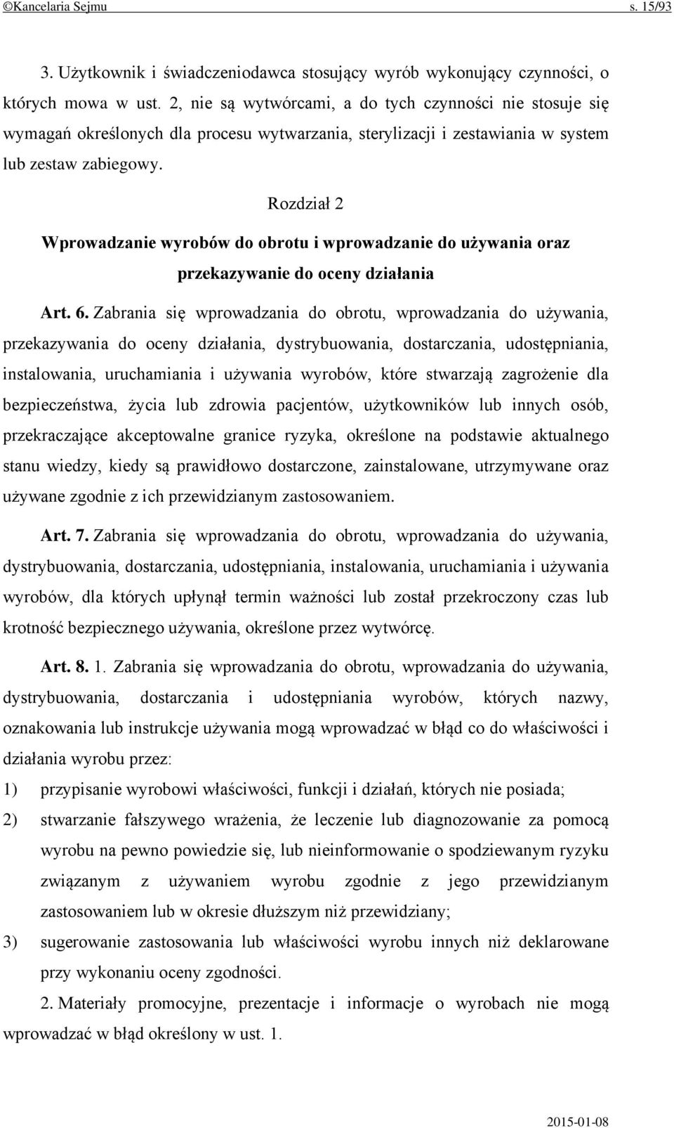 Rozdział 2 Wprowadzanie wyrobów do obrotu i wprowadzanie do używania oraz przekazywanie do oceny działania Art. 6.