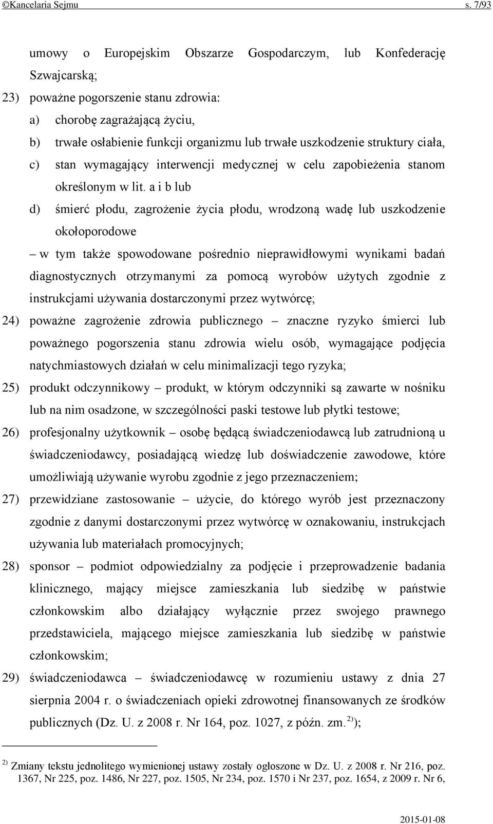 uszkodzenie struktury ciała, c) stan wymagający interwencji medycznej w celu zapobieżenia stanom określonym w lit.