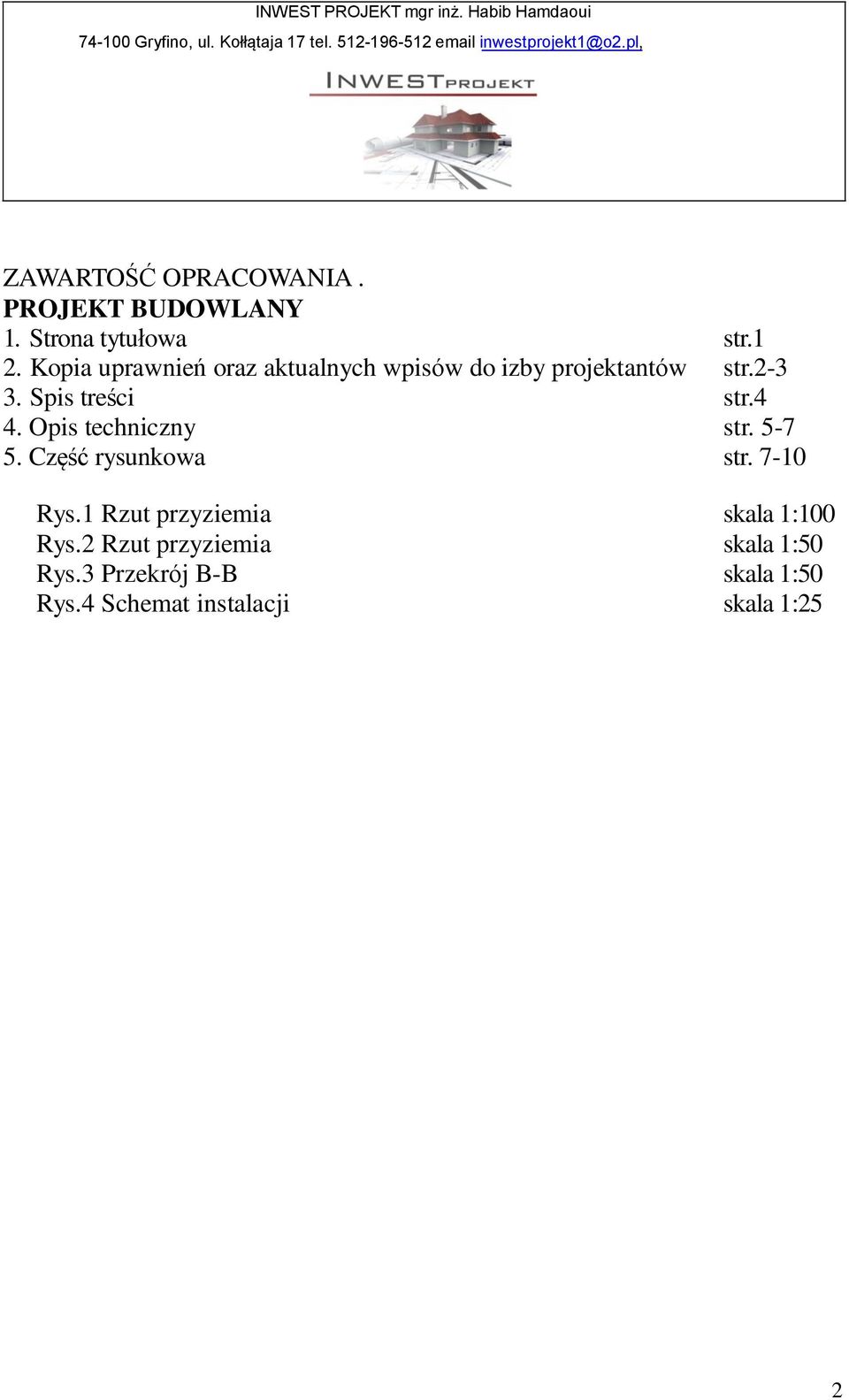 4 4. Opis techniczny str. 5-7 5. Część rysunkowa str. 7-10 Rys.