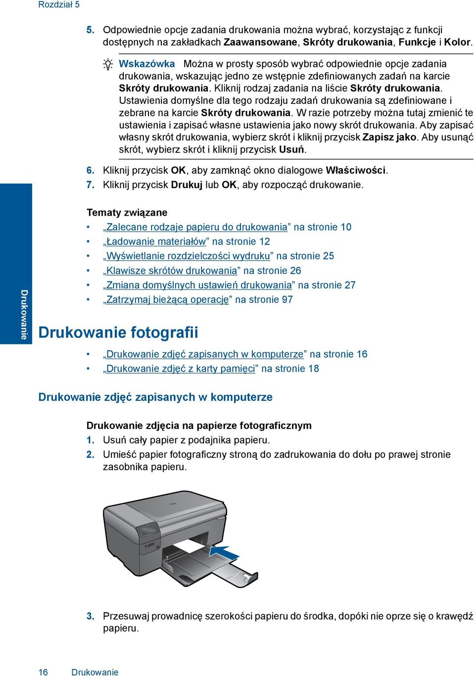 Kliknij rodzaj zadania na liście Skróty drukowania. Ustawienia domyślne dla tego rodzaju zadań drukowania są zdefiniowane i zebrane na karcie Skróty drukowania.