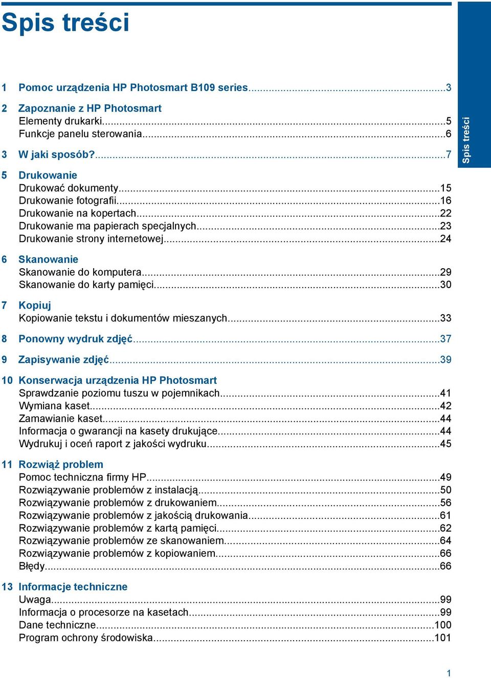 ..29 Skanowanie do karty pamięci...30 7 Kopiuj Kopiowanie tekstu i dokumentów mieszanych...33 8 Ponowny wydruk zdjęć...37 9 Zapisywanie zdjęć.