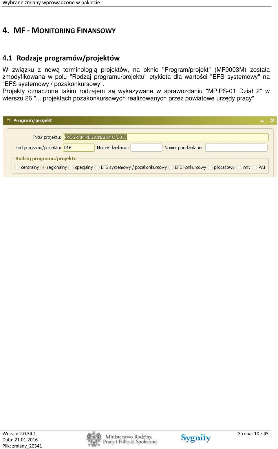 została zmodyfikowana w polu "Rodzaj programu/projektu" etykieta dla wartości "EFS systemowy" na "EFS systemowy /