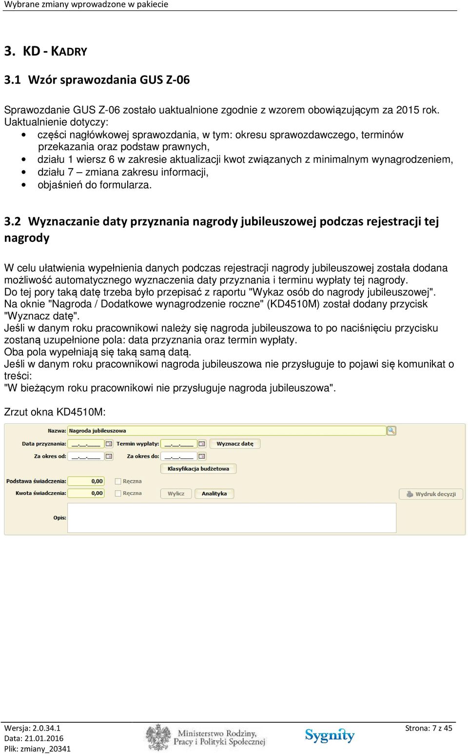 minimalnym wynagrodzeniem, działu 7 zmiana zakresu informacji, objaśnień do formularza. 3.