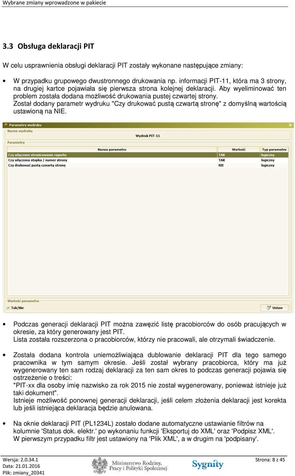 Został dodany parametr wydruku "Czy drukować pustą czwartą stronę" z domyślną wartością ustawioną na NIE.