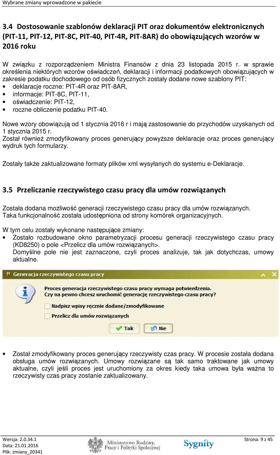 w sprawie określenia niektórych wzorów oświadczeń, deklaracji i informacji podatkowych obowiązujących w zakresie podatku dochodowego od osób fizycznych zostały dodane nowe szablony PIT: deklaracje