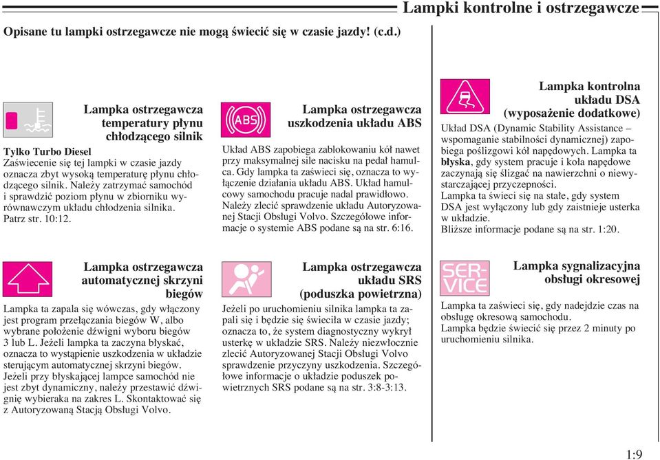 ) Lampki kontrolne i ostrzegawcze Lampka ostrzegawcza temperatury p ynu ch odzàcego silnik Tylko Turbo Diesel ZaÊwiecenie si tej lampki w czasie jazdy oznacza zbyt wysokà temperatur p ynu ch odzàcego