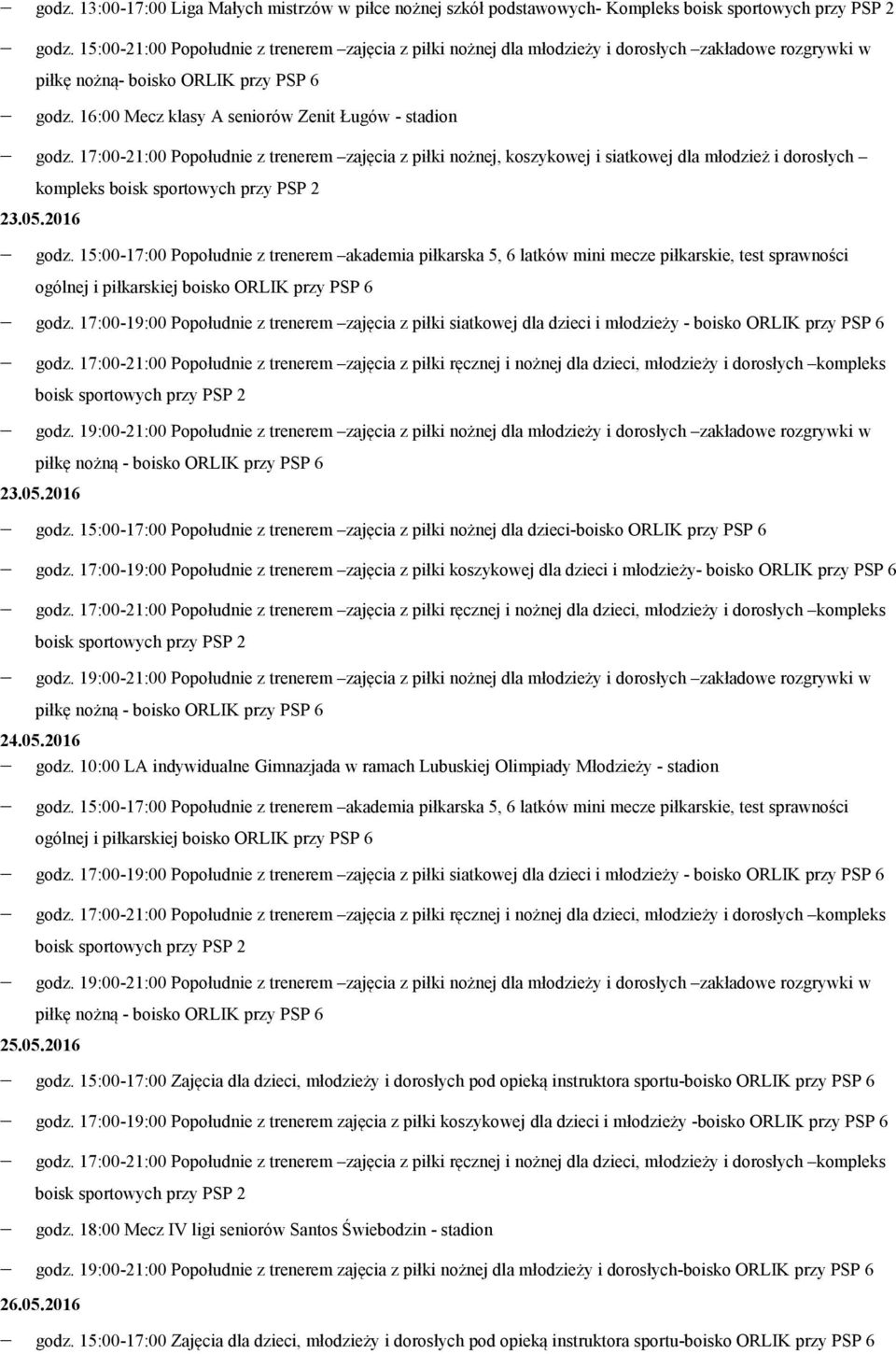 15:00-17:00 Popołudnie z trenerem akademia piłkarska 5, 6 latków mini mecze piłkarskie, test sprawności godz.