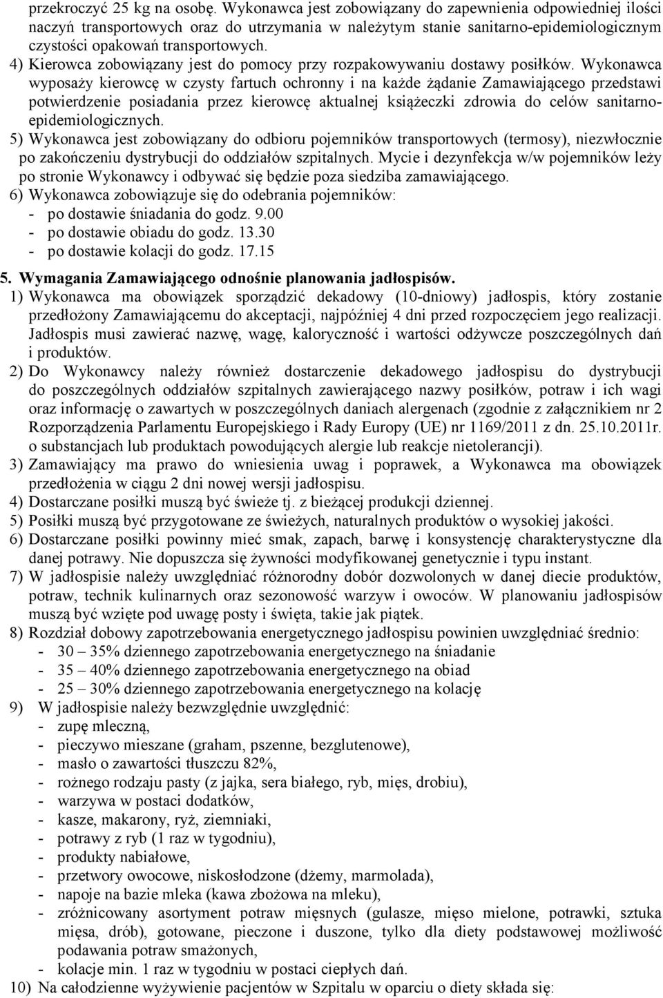 4) Kierowca zobowiązany jest do pomocy przy rozpakowywaniu dostawy posiłków.