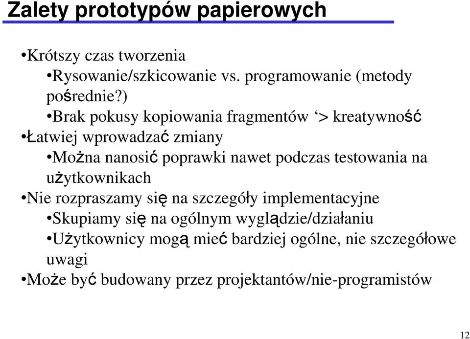 testowania na uŝytkownikach Nie rozpraszamy się na szczegóły implementacyjne Skupiamy się na ogólnym