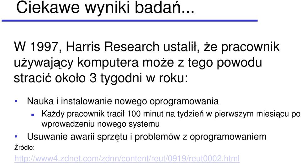 około 3 tygodni w roku: Nauka i instalowanie nowego oprogramowania KaŜdy pracownik tracił 100 minut