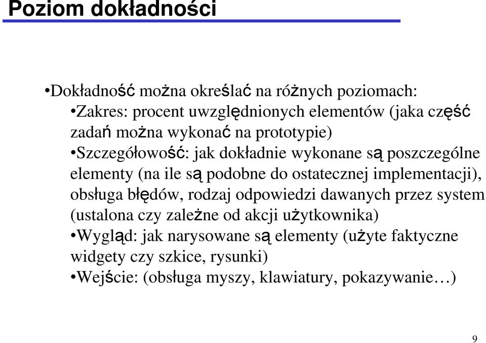 implementacji), obsługa błędów, rodzaj odpowiedzi dawanych przez system (ustalona czy zaleŝne od akcji uŝytkownika) Wygląd: