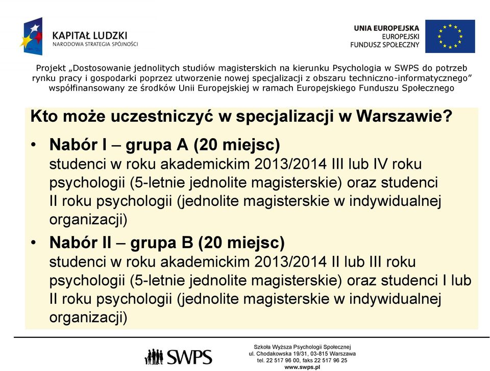 magisterskie) oraz studenci II roku psychologii (jednolite magisterskie w indywidualnej organizacji) Nabór II grupa B (20