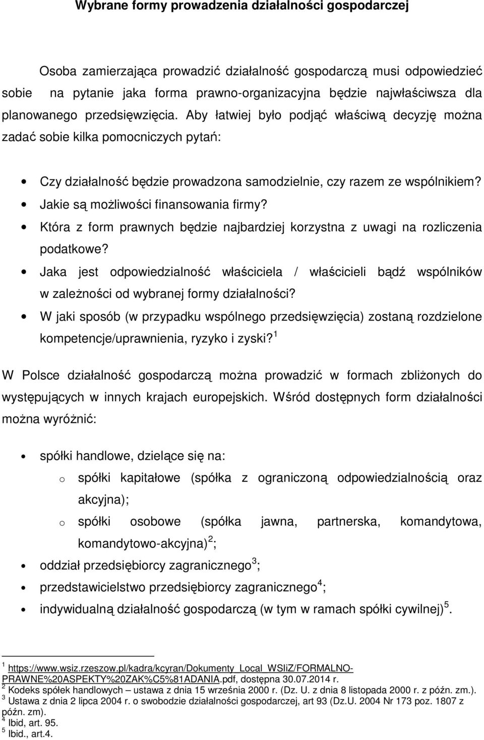 Jakie są możliwości finansowania firmy? Która z form prawnych będzie najbardziej korzystna z uwagi na rozliczenia podatkowe?