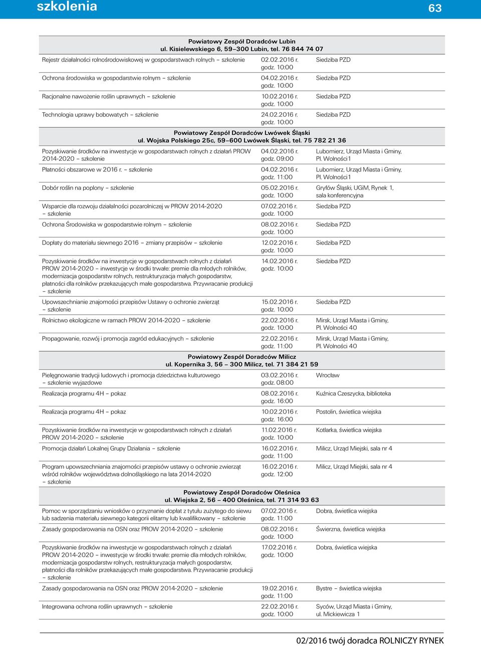 Wojska Polskiego 25c, 59 600 Lwówek Śląski, tel. 75 782 21 36 PROW 2014-2020 Płatności obszarowe w 2016 r. Dobór roślin na poplony Wsparcie dla rozwoju działalności pozarolniczej w PROW 2014-2020 07.