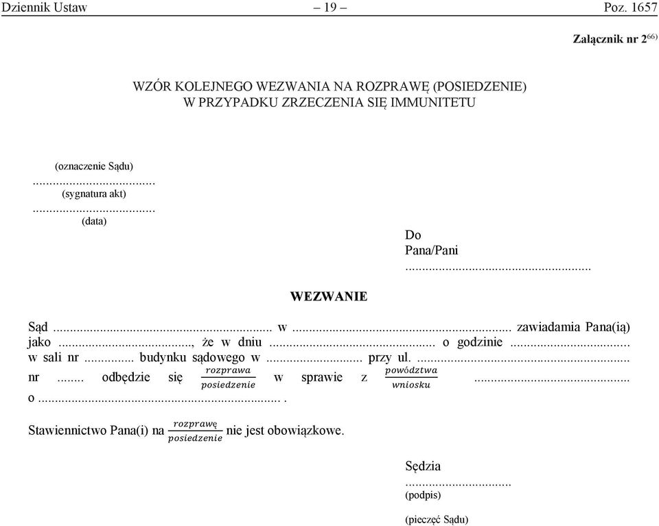 KOLEJNEGO WEZWANIA NA ROZPRAWĘ (POSIEDZENIE) W PRZYPADKU ZRZECZENIA SIĘ IMMUNITETU (oznaczenie Sądu)... (sygnatura akt).