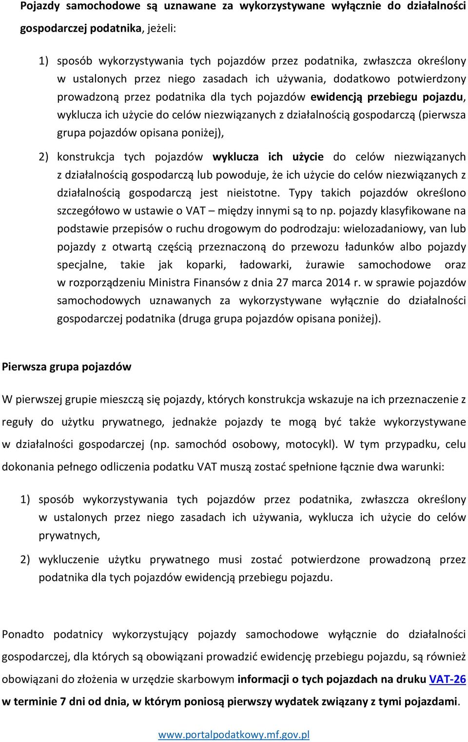 gospodarczą (pierwsza grupa pojazdów opisana poniżej), 2) konstrukcja tych pojazdów wyklucza ich użycie do celów niezwiązanych z działalnością gospodarczą lub powoduje, że ich użycie do celów