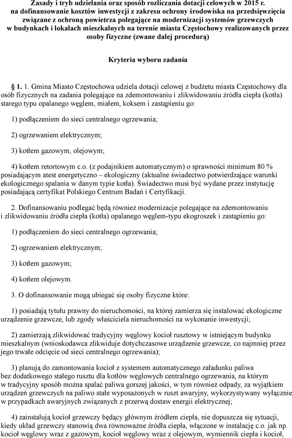 terenie miasta Częstochowy realizowanych przez osoby fizyczne (zwane dalej procedurą) Kryteria wyboru zadania 1.