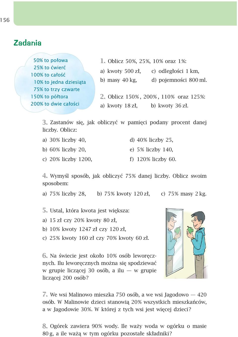 Oblicz swoim sposobem: a) 75% liczby 28, b) 75% kwoty 120 zł, c) 75% masy 2 kg. 5.