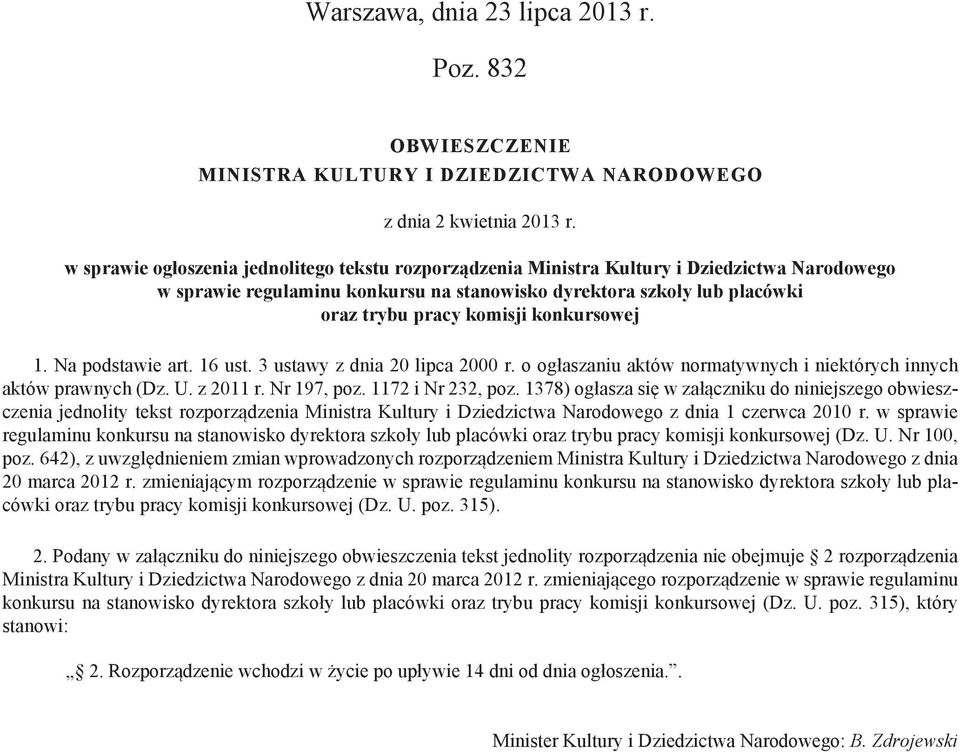 konkursowej 1. Na podstawie art. 16 ust. 3 ustawy z dnia 20 lipca 2000 r. o ogłaszaniu aktów normatywnych i niektórych innych aktów prawnych (Dz. U. z 2011 r. Nr 197, poz. 1172 i Nr 232, poz.