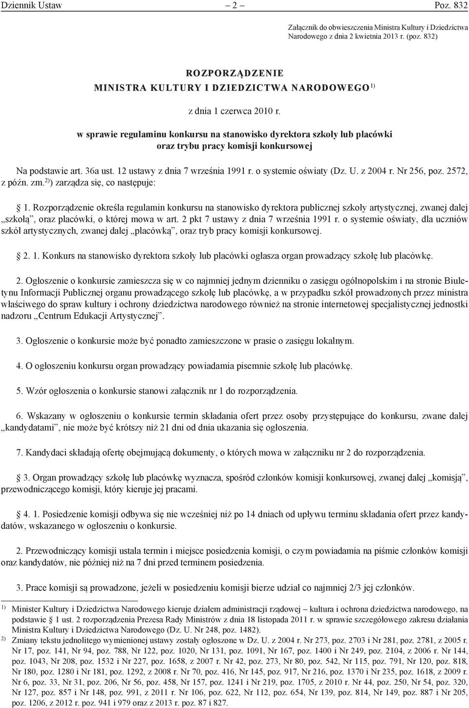 w sprawie regulaminu konkursu na stanowisko dyrektora szkoły lub placówki oraz trybu pracy komisji konkursowej Na podstawie art. 36a ust. 12 ustawy z dnia 7 września 1991 r. o systemie oświaty (Dz. U.