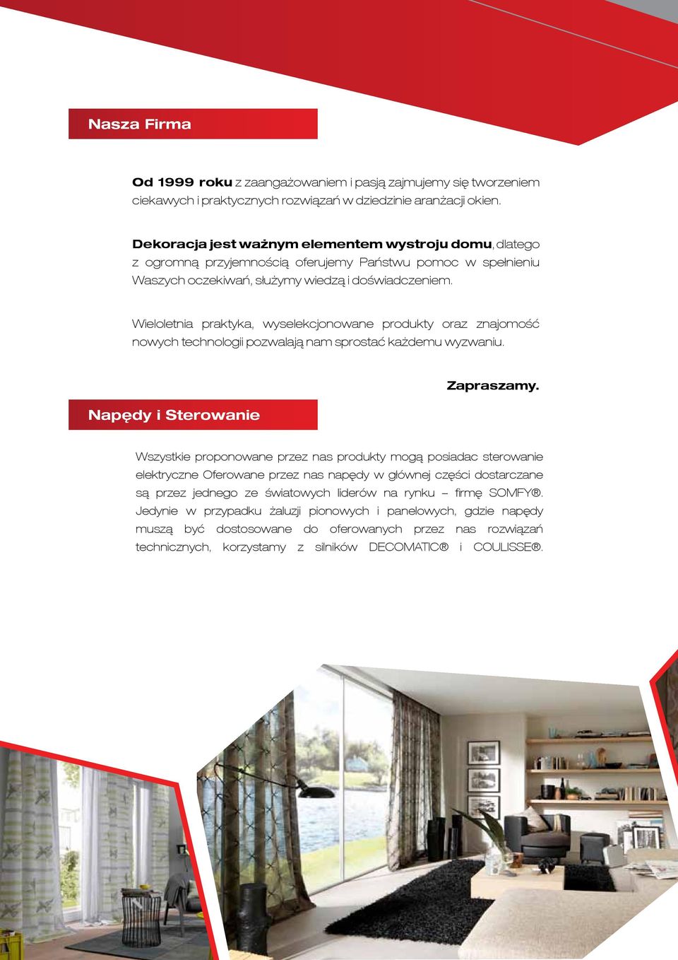 Wieloletnia praktyka, wyselekcjonowane produkty oraz znajomość nowych technologii pozwalają nam sprostać każdemu wyzwaniu. Napędy i Sterowanie Zapraszamy.