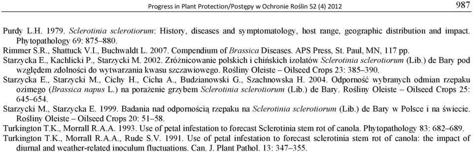 Zróżnicowanie polskich i chińskich izolatów Sclerotinia sclerotiorum (Lib.) de Bary pod względem zdolności do wytwarzania kwasu szczawiowego. Rośliny Oleiste Oilseed Crops 23: 385 390. Starzycka E.