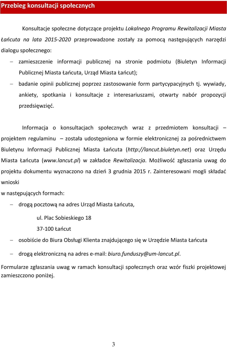 partycypacyjnych tj. wywiady, ankiety, spotkania i konsultacje z interesariuszami, otwarty nabór propozycji przedsięwzięć.