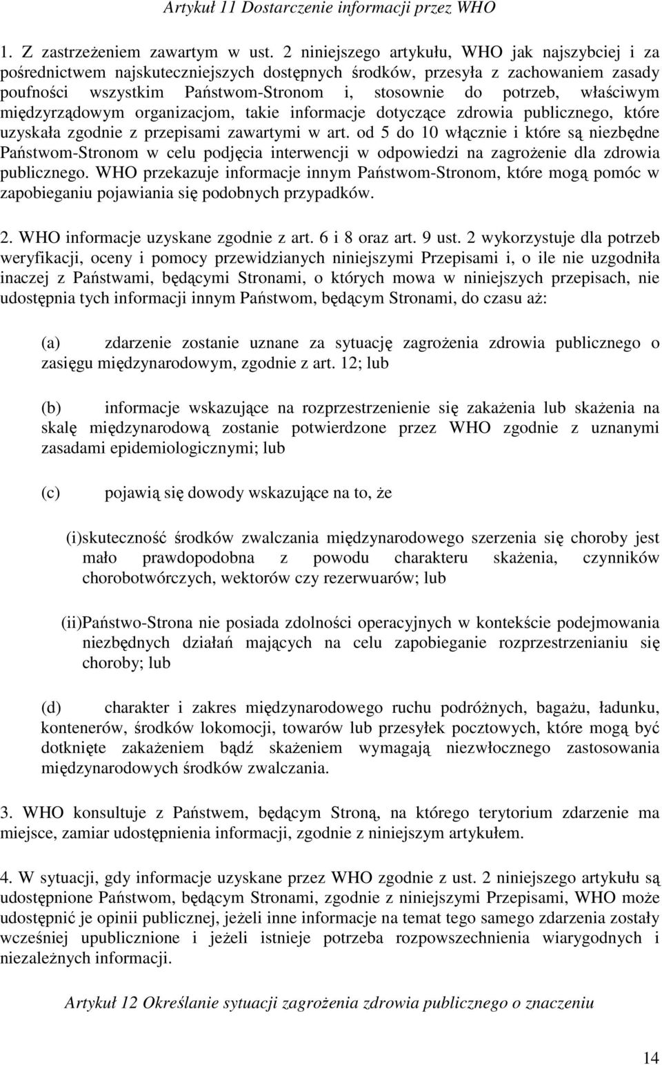 właściwym międzyrządowym organizacjom, takie informacje dotyczące zdrowia publicznego, które uzyskała zgodnie z przepisami zawartymi w art.