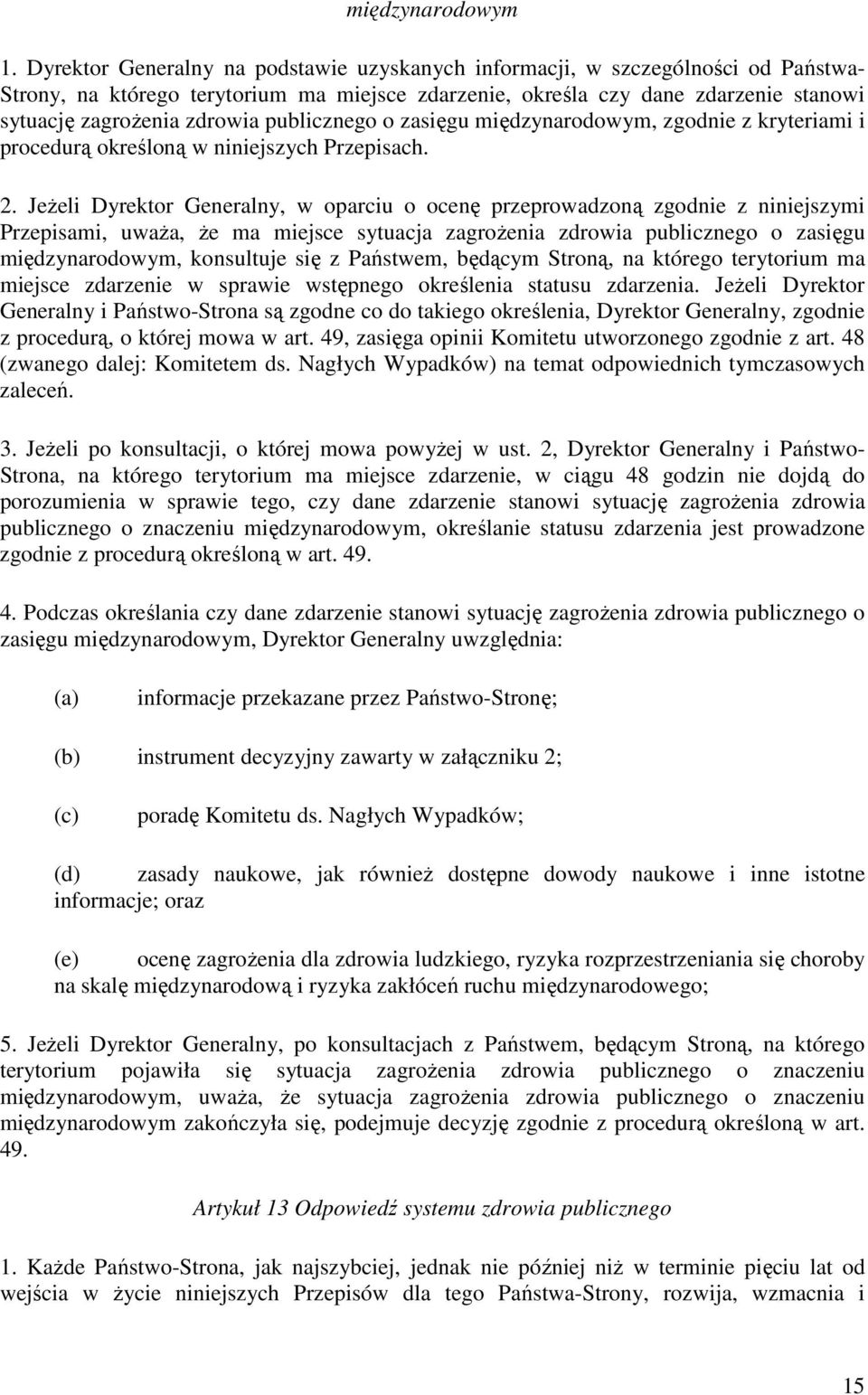 publicznego o zasięgu międzynarodowym, zgodnie z kryteriami i procedurą określoną w niniejszych Przepisach. 2.