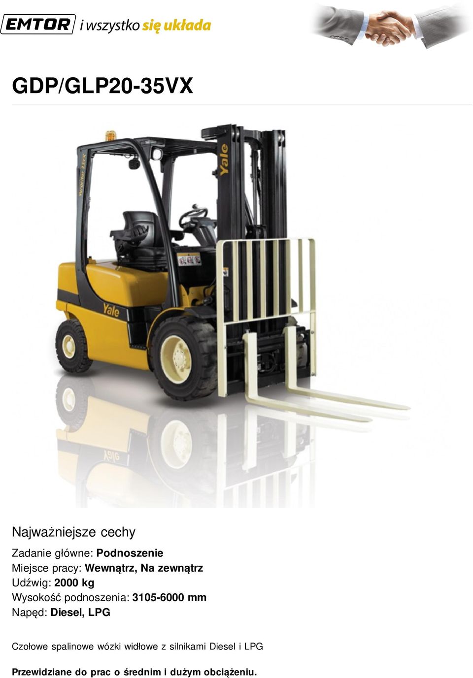 podnoszenia: 3105-6000 mm Napęd: Diesel, LPG Czołowe spalinowe wózki