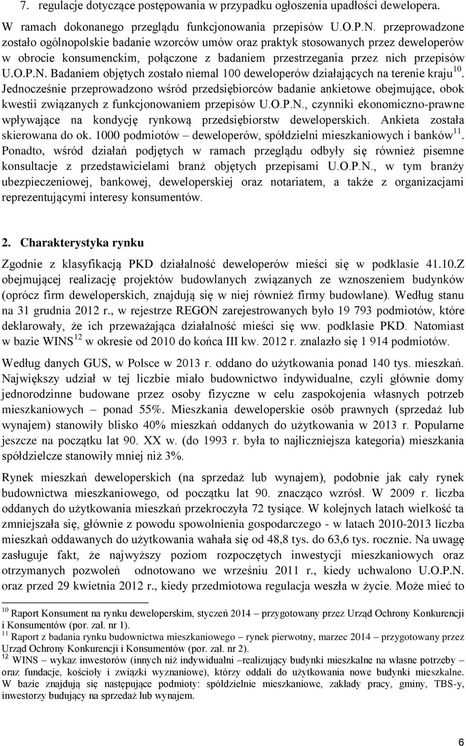 Badaniem objętych zostało niemal 100 deweloperów działających na terenie kraju 10.