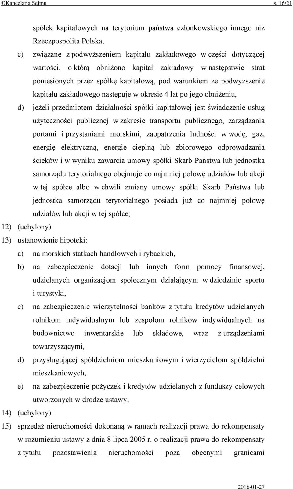 kapitał zakładowy w następstwie strat poniesionych przez spółkę kapitałową, pod warunkiem że podwyższenie kapitału zakładowego następuje w okresie 4 lat po jego obniżeniu, d) jeżeli przedmiotem