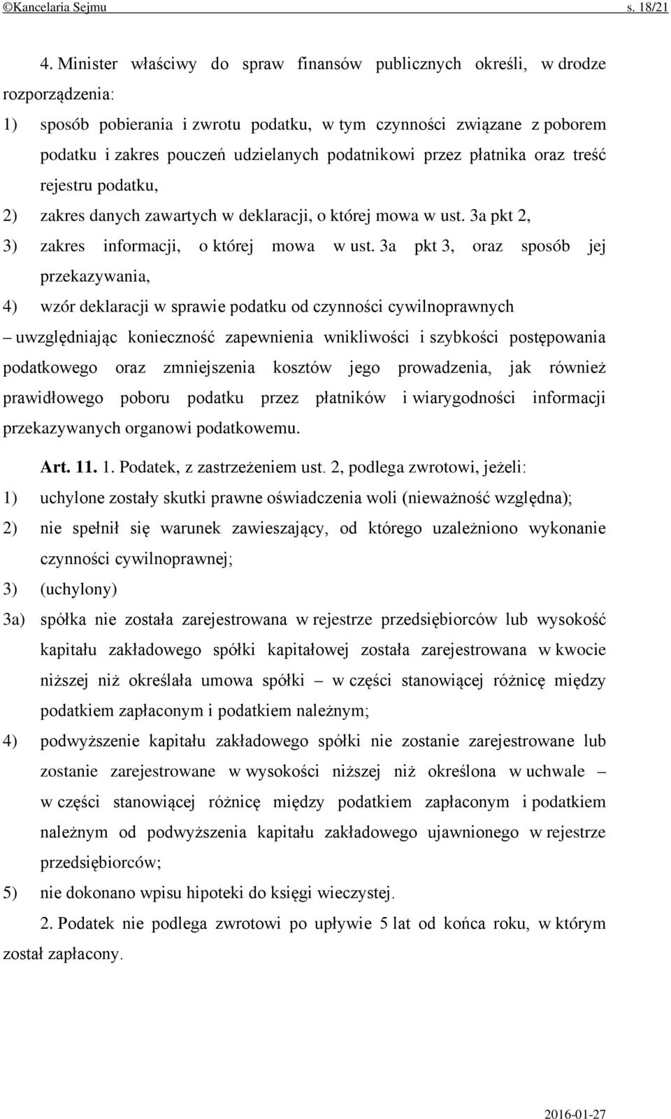 podatnikowi przez płatnika oraz treść rejestru podatku, 2) zakres danych zawartych w deklaracji, o której mowa w ust. 3a pkt 2, 3) zakres informacji, o której mowa w ust.